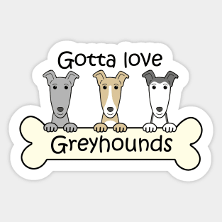 Gotta Love Greyhounds Sticker